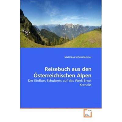 Schmidlechner, M: Reisebuch aus den Österreichischen Alpen -