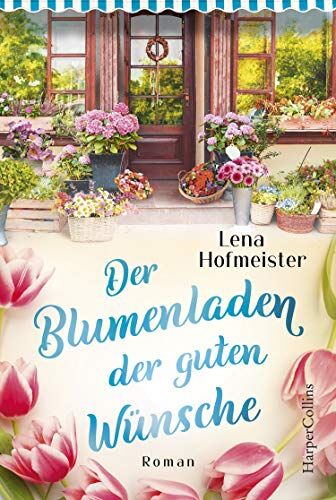 Lena Hofmeister - Der Blumenladen der guten Wünsche - Preis vom 09.10.2026 07:28:09 h