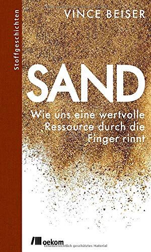 Vince Beiser - Sand: Wie uns eine wertvolle Ressource durch die Finger rinnt (Stoffgeschichten) - Preis vom 09.10.2026 07:28:09 h