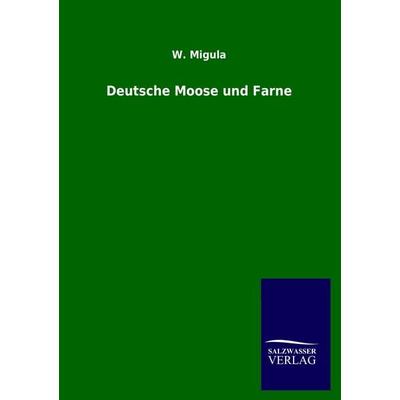 Deutsche Moose und Farne, Taschenbuch von W. Migula, Salzwasser, 978-3-8460-2282-5