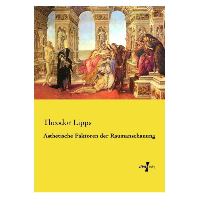 Vero Ästhetische Faktoren der Raumanschauung (Deutsch, Theodor Lipps, 2015) (55590173)