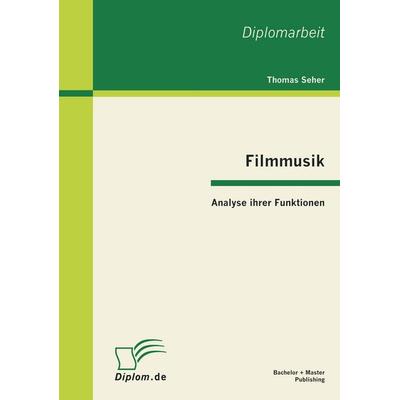 Filmmusik - Analyse ihrer Funktionen -