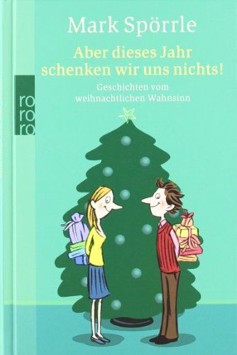 Mark Spörrle - Aber dieses Jahr schenken wir uns nichts! Geschichten vom weihnachtlichen Wahnsinn - Preis vom 11.10.2026 15:43:13 h
