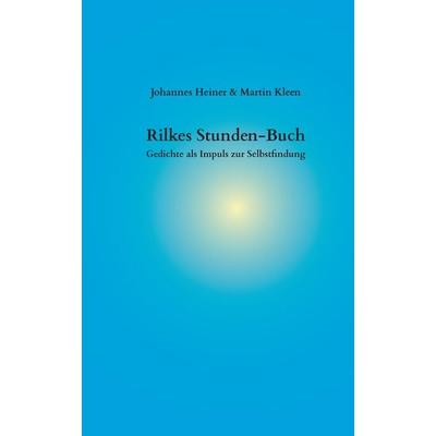 Rilkes Stunden-Buch, Gebundene Ausgabe von Johannes Heiner,Martin Kleen, Tredition, 978-3-384-42971-1