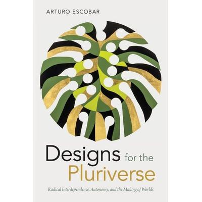 Designs for the Pluriverse, Taschenbuch von Arturo Escobar, MNG University Presses, 978-0-8223-7105-2