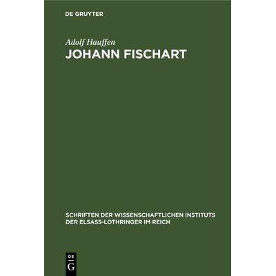 Johann Fischart, Gebundene Ausgabe von Adolf Hauffen, De Gruyter, 978-3-11-233107-1