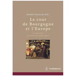 La cour de Bourgogne et L'Europe, Fachbücher von Werner Paravicini