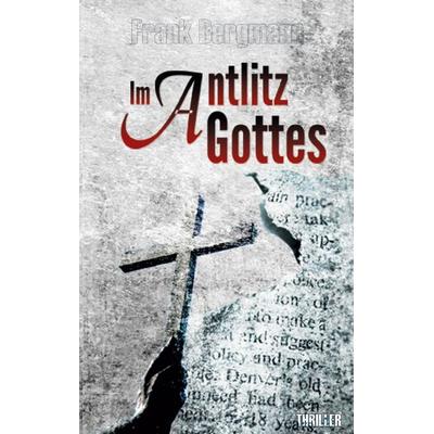Im Antlitz Gottes, Taschenbuch von Frank Bergmann, BoD – Books on Demand