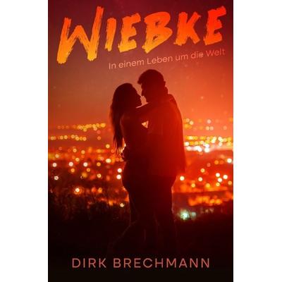 Wiebke, Taschenbuch von Dirk Brechmann, Epubli, 978-3-8187-4810-4