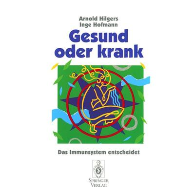 Gesund oder krank, Taschenbuch von Arnold Hilgers,Inge Hofmann, Springer Berlin, 978-3-540-59226-6
