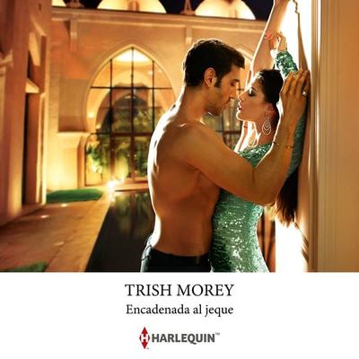 Encadenada al jeque - Trish Morey, Audio, 9788410625389