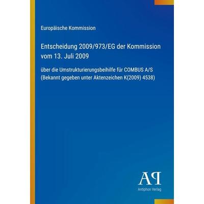 Entscheidung 2009/973/EG der Kommission vom 13. Juli 2009, Taschenbuch von Europäische Kommission, Antiphon Verlag, 978-3-387-88769-3