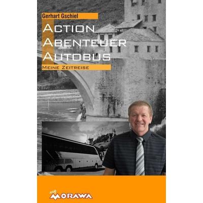 Action, Abenteuer, Autobus, Taschenbuch von Gerhart Gschiel, Buchschmiede, 978-3-99070-606-0