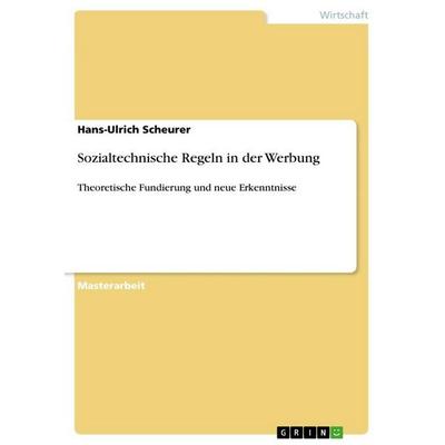 Sozialtechnische Regeln in der Werbung, Taschenbuch von Hans-Ulrich Scheurer, GRIN, 978-3-640-65120-7