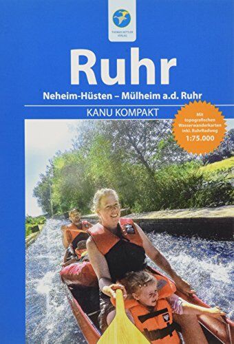 Michael Hennemann - Kanu Kompakt Ruhr: Die Ruhr von Neheim-Hüsten nach Mülheim a.d. Ruhr mit topografischen Wasserwanderkarten - Preis vom 17.10.2026 19:25:27 h