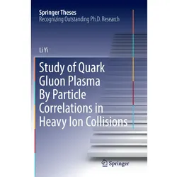 Study of Quark Gluon Plasma By Particle Correlations in Heavy Ion Collisions, Fachbücher von Li Yi