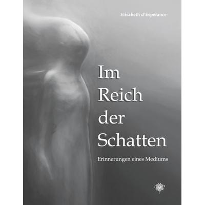 Im Reich der Schatten, Taschenbuch von Elisabeth d'Espérance; Schulten, F, 978-3-932961-76-2