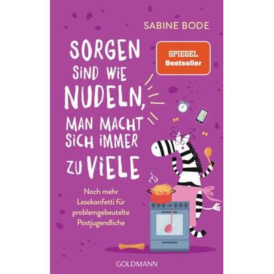 Sorgen sind wie Nudeln, man macht sich immer zu viele, Taschenbuch von Sabine Bode, Goldmann, 978-3-442-31675-5