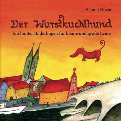 Der Wurstkuchlhund, Taschenbuch von Helmut Hoehn, Edition buntehunde, 978-3-947727-17-9