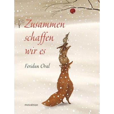 Zusammen schaffen wir es, Gebundene Ausgabe von Feridun Oral, Minedition, 978-3-86566-601-7
