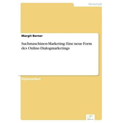 Suchmaschinen-Marketing: Eine neue Form des Online-Dialogmarketings, Taschenbuch von Margit Berner, GRIN, 978-3-8386-8230-3