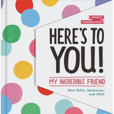 Here's to You! My Incredible Friend, Nonbook von Lucy Mail, Abrams & Chronicle, 978-1-4521-6427-4