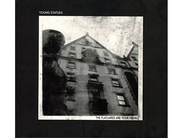 Young Statues - The Flatlands Are Your Friend