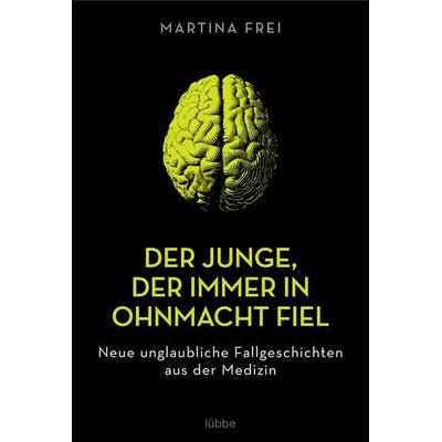 Der Junge, der immer in Ohnmacht fiel, Taschenbuch von Martina Frei, Lübbe, 978-3-404-61729-6