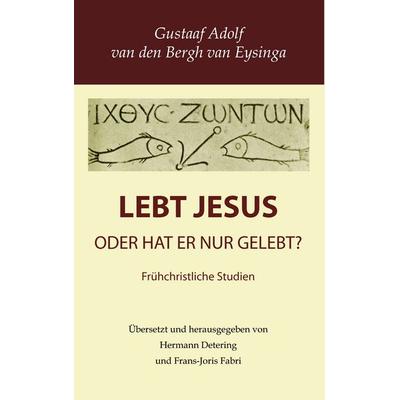 Lebt Jesus?, Taschenbuch von Gustaaf Adolf van den Bergh van Eysinga, BoD – Books on Demand, 978-3-8391-6701-4