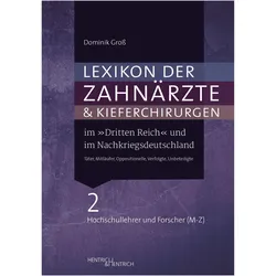 Lexikon der Zahnärzte und Kieferchirurgen im „Dritten Reich“ und im Nachkriegsdeutschland, Sachbücher von Dominik Gross