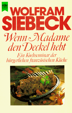Wolfram Siebeck - Wenn Madame den Deckel hebt. Ein Kochseminar der bürgerlichen französischen Küche. - Preis vom 13.10.2026 19:28:25 h