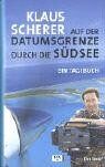 Klaus Scherer - Auf der Datumsgrenze durch die Südsee. Ein Tagebuch. - Preis vom 15.10.2026 23:06:25 h