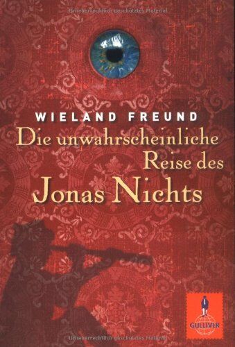 Wieland Freund - Die unwahrscheinliche Reise des Jonas Nichts: Roman (Gulliver) - Preis vom 09.10.2026 07:28:09 h