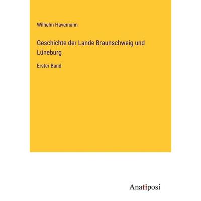 Geschichte der Lande Braunschweig und Lüneburg, Taschenbuch von , MV-History, 978-3-7536-2447-1