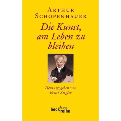 Die Kunst, am Leben zu bleiben, Taschenbuch von Arthur Schopenhauer, C.H. Beck, 978-3-406-62112-3