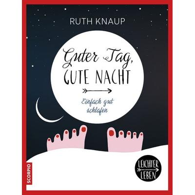 Guter Tag, gute Nacht, Taschenbuch von Ruth Knaup, Scorpio Verlag