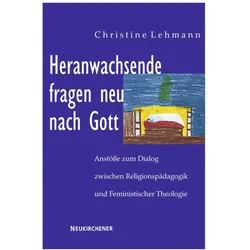 Heranwachsende fragen neu nach Gott, Fachbücher von Christine Lehmann