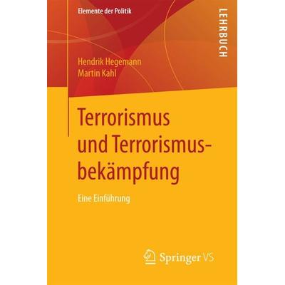 Terrorismus und Terrorismusbekämpfung, Taschenbuch von Hendrik Hegemann,Martin Kahl, Springer Fachmedien Wiesbaden GmbH, 978-3-658-16085-2