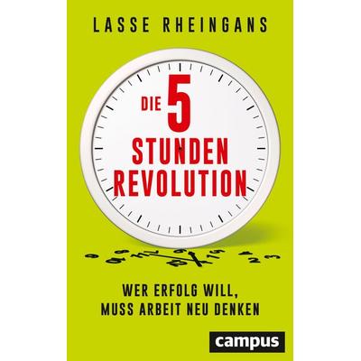 Die 5-Stunden-Revolution, Gebundene Ausgabe von Lasse Rheingans, Campus