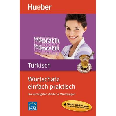Wortschatz einfach praktisch - Türkisch, Sonstige von Gökalp Bayramli,Ayşen Bayramlı, Hueber