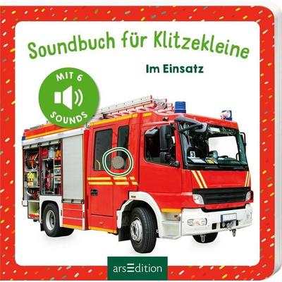 Soundbuch für Klitzekleine - Im Einsatz, Gebundene Ausgabe von , arsedition, 978-3-8458-5852-4