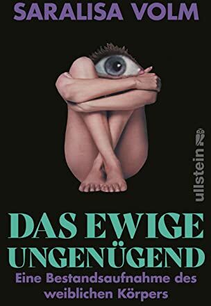 Saralisa Volm - Das ewige Ungenügend: Eine Bestandsaufnahme des weiblichen Körpers Wo bleibt die weibliche Selbstbestimmung? - Preis vom 11.10.2026 03:10:56 h
