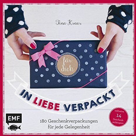 Tina Kraus - In Liebe verpackt: 180 Geschenkverpackungen für jede Gelegenheit - Preis vom 30.09.2026 22:30:23 h