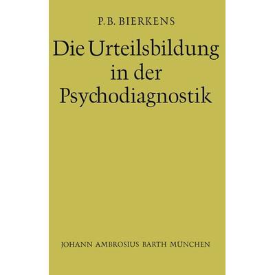 Die Urteilsbildung in der Psychodiagnostik, Taschenbuch von P.B. Bierkens, Springer Berlin, 978-3-642-86393-6