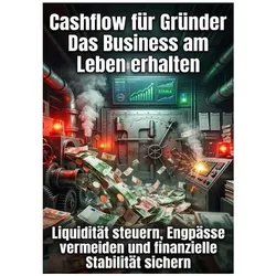 Cashflow für Gründer: Das Business am Leben erhalten, Ratgeber von Nils Becker