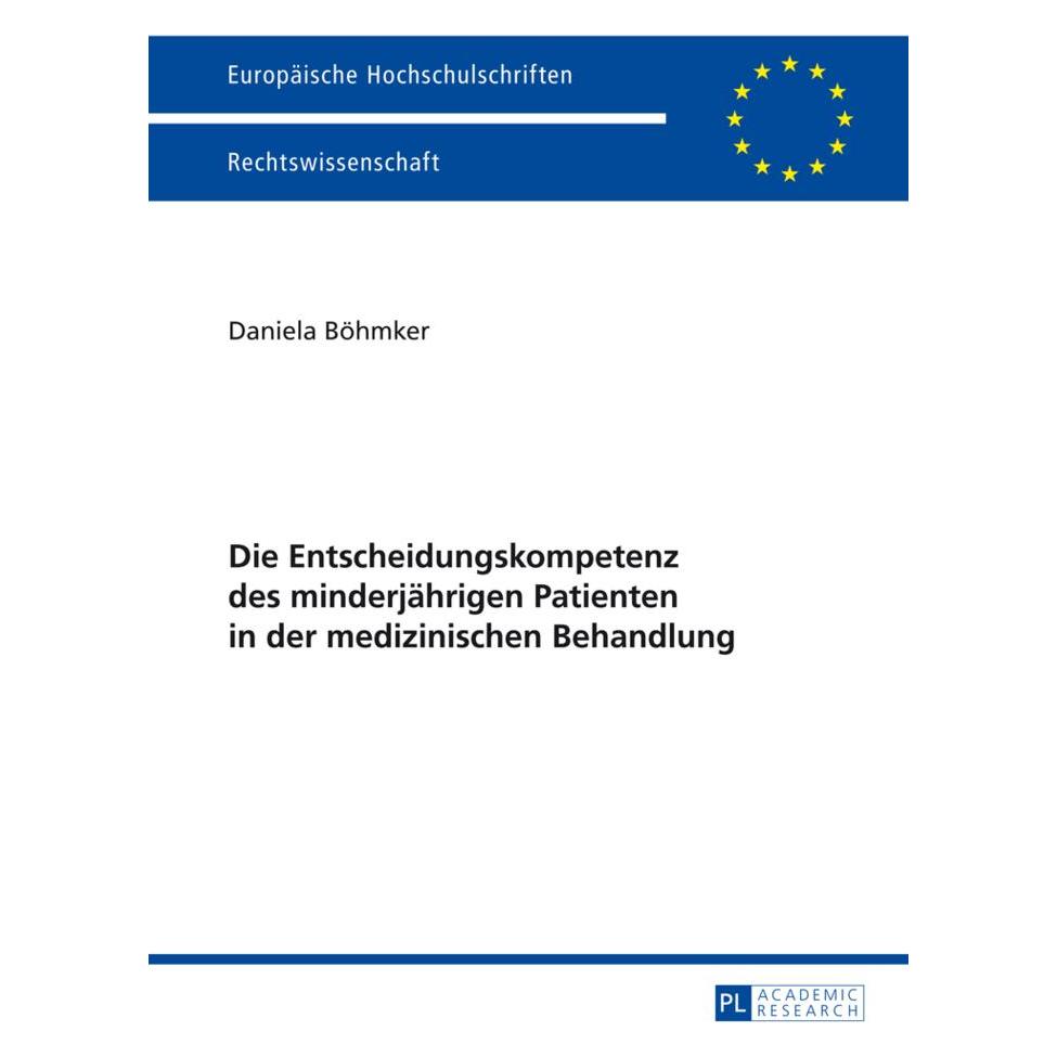 Peter Lang Die Entscheidungskompetenz des minderjährigen Patienten in der medizinischen Behandlung (Deutsch, Softcover, Daniela Böhmker) (56025489)
