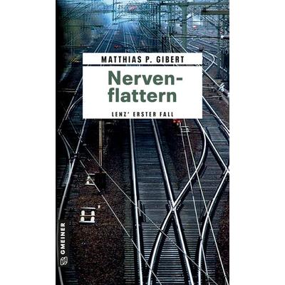 Nervenflattern / Paul Lenz Bd. 1, Taschenbuch von Matthias P. Gibert, Gmeiner-Verlag