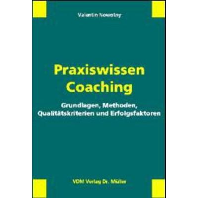 Praxiswissen Coaching, Taschenbuch von Valentin Nowotny, AV Akademikerverlag, 978-3-86550-024-3