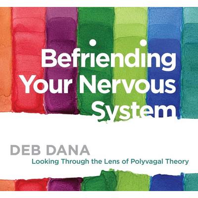 Befriending Your Nervous System - Deb Dana, CD, 9781683644613