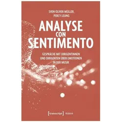 Analyse con Sentimento – Gespräche mit Dirigentinnen und Dirigenten über Emotionen in der Musi, Fachbücher von Sven Oliver Müller, Percy Leung